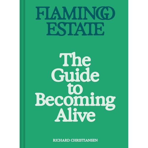 Flamingo Estate: The Guide to Becoming Alive