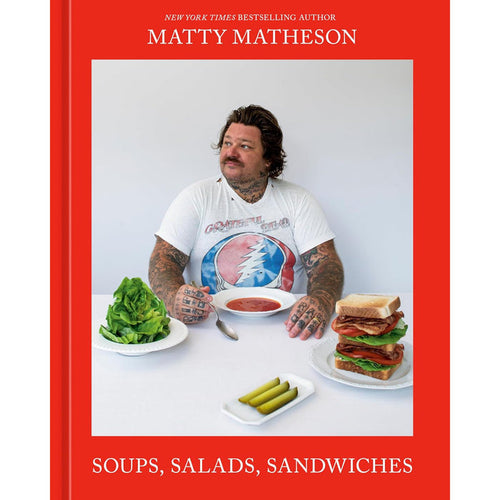 Matty Matheson | Soups, Salads, Sandwiches